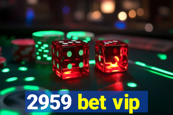 2959 bet vip